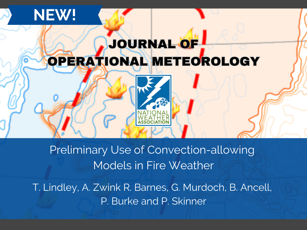 Preliminary Use of Convection-allowing Models in Fire Weather. Authors: T. Lindley, A. Zwink R. Barnes, G. Murdoch, B. Ancell, P. Burke and P. Skinner