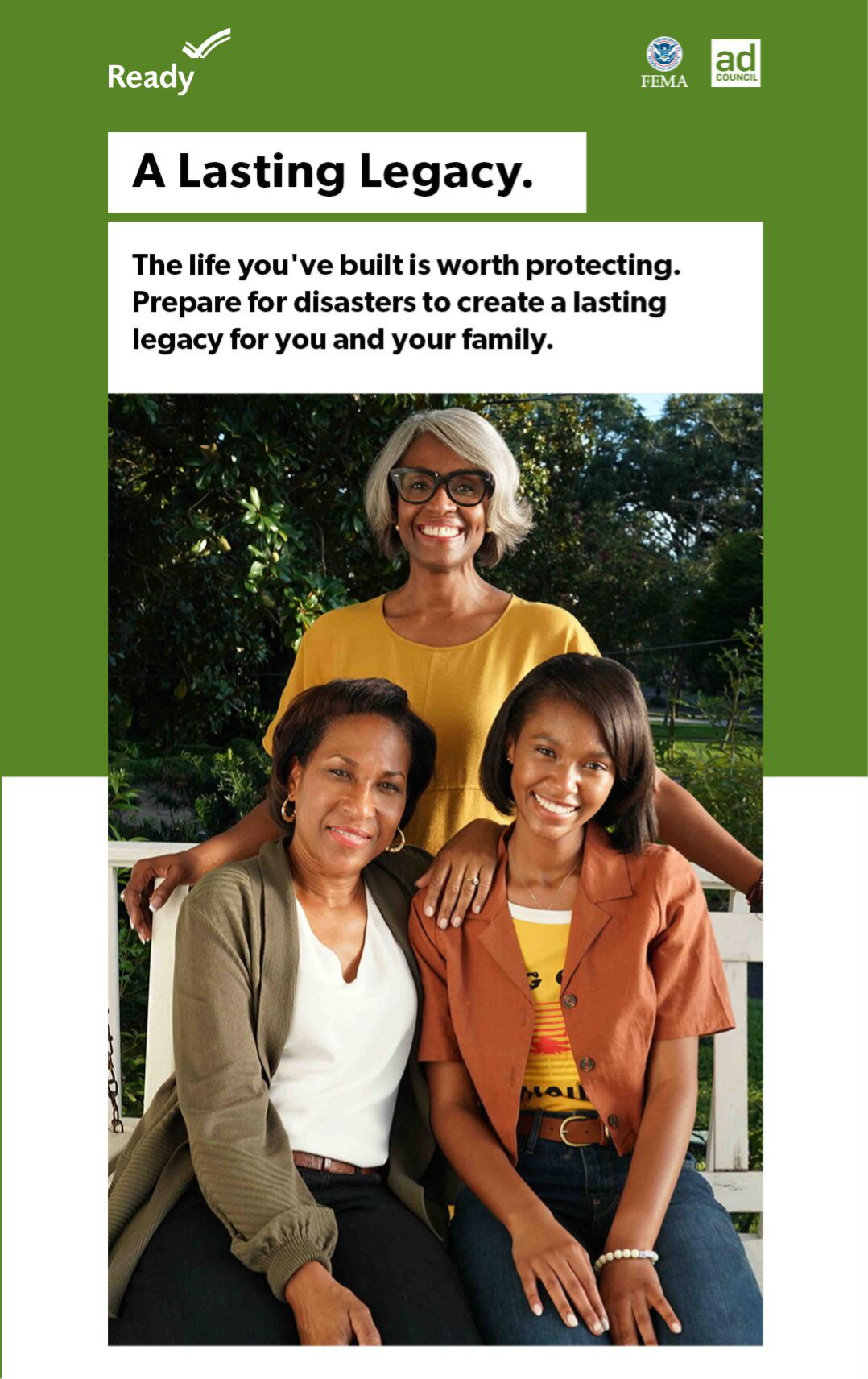 A multi generational family with the caption: A Lasting Legacy. The life you've bulit is worth protecting. Prepare for disasters to create a lasting legacy for you and your family