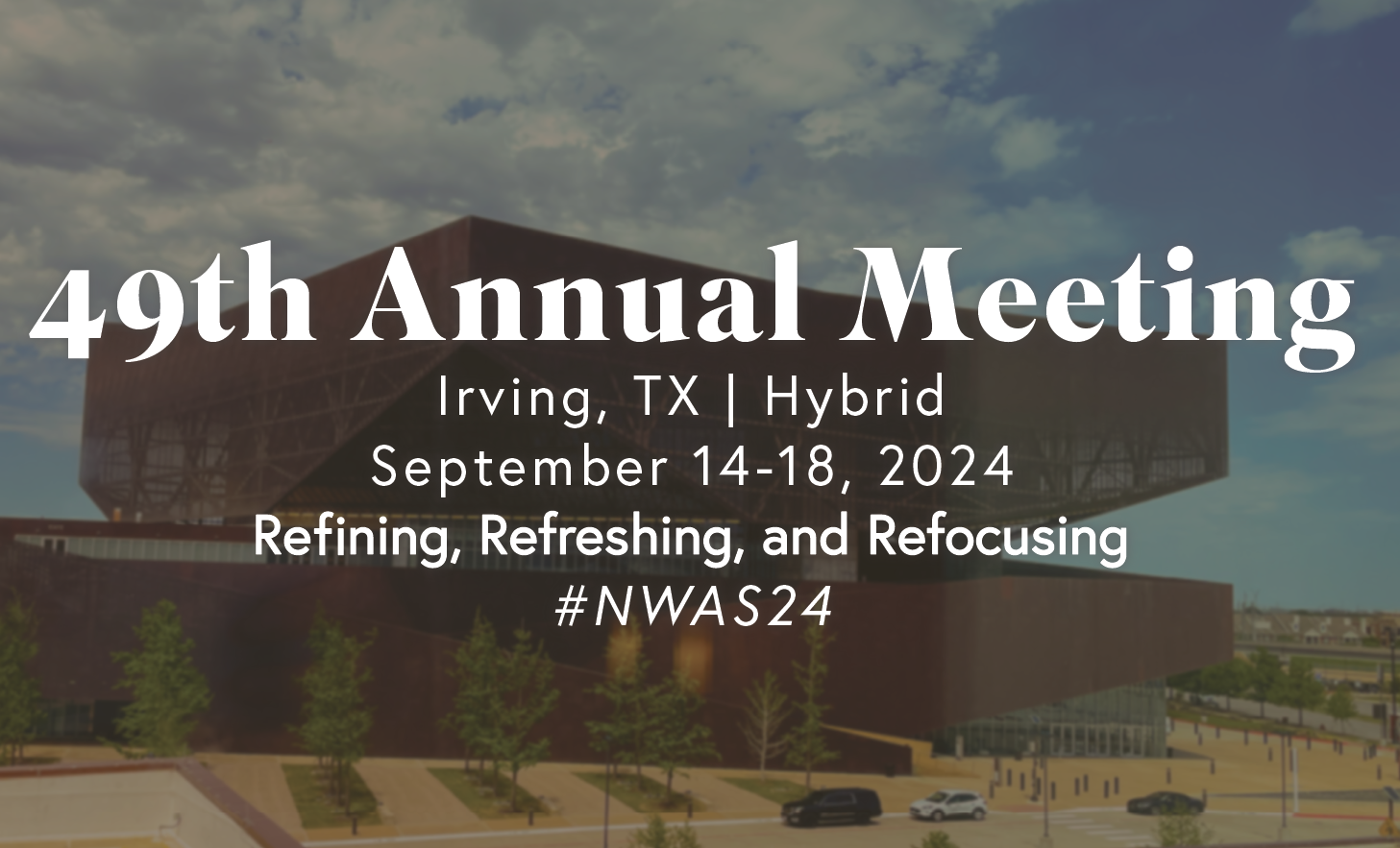 49th Annual Meeting Irving, TX | Hybrid September 14-18, 2024 Refining, Refreshing, and Refocusing